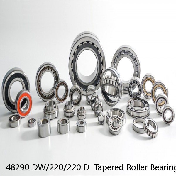 48290 DW/220/220 D  Tapered Roller Bearings