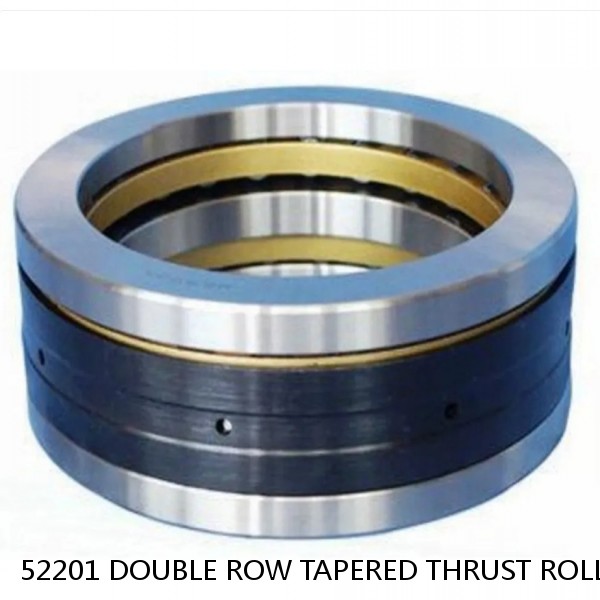 52201 DOUBLE ROW TAPERED THRUST ROLLER BEARINGS