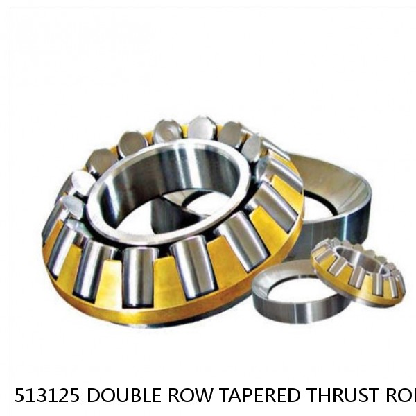 513125 DOUBLE ROW TAPERED THRUST ROLLER BEARINGS