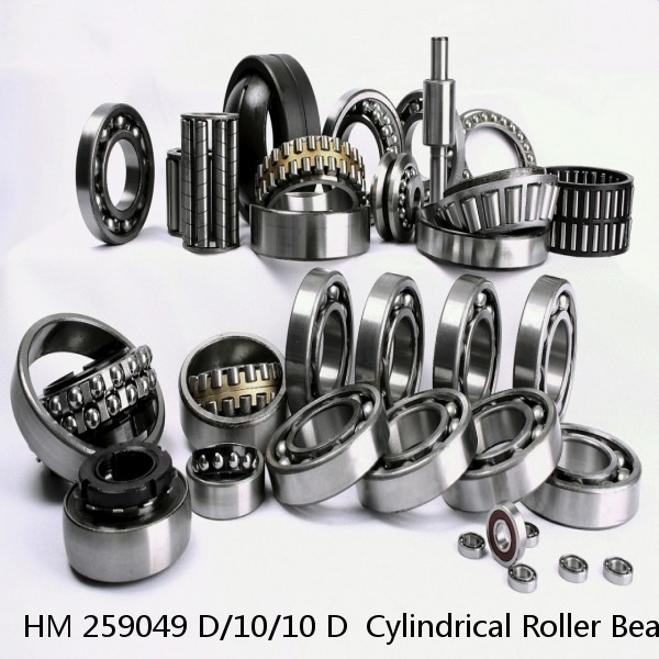 HM 259049 D/10/10 D  Cylindrical Roller Bearings