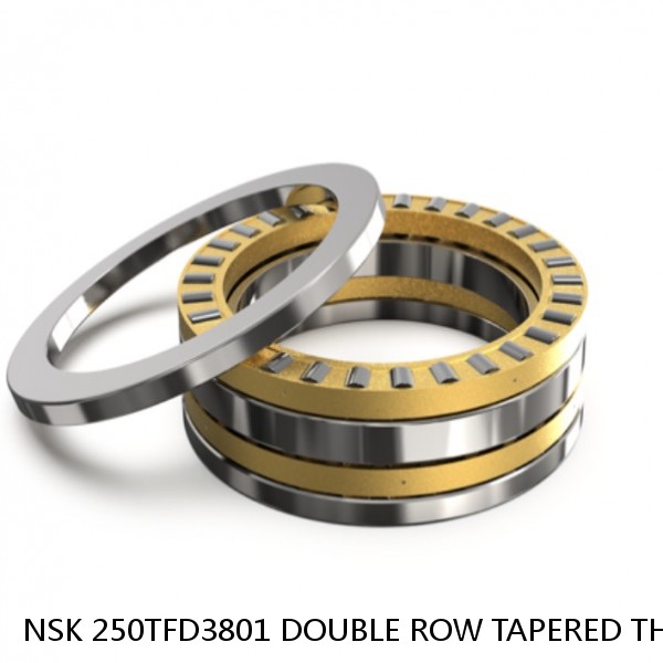 NSK 250TFD3801 DOUBLE ROW TAPERED THRUST ROLLER BEARINGS