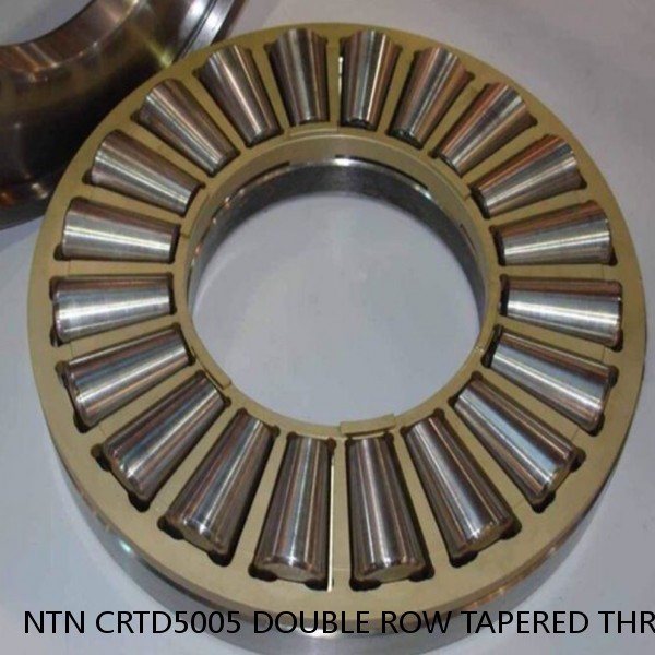 NTN CRTD5005 DOUBLE ROW TAPERED THRUST ROLLER BEARINGS